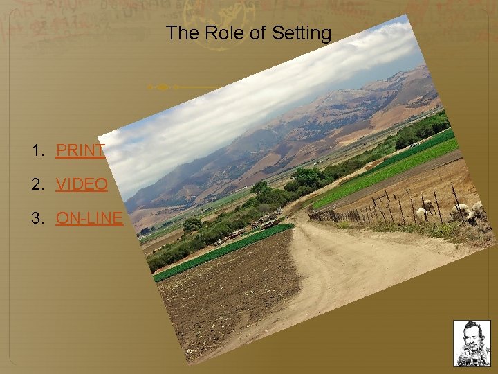The Role of Setting 1. PRINT 2. VIDEO 3. ON-LINE The Role of Setting 1. PRINT 2. VIDEO 3. ON-LINE