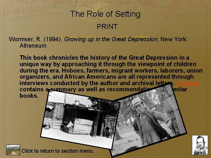 The Role of Setting PRINT Wormser, R. (1994). Growing up in the Great Depression. The Role of Setting PRINT Wormser, R. (1994). Growing up in the Great Depression.