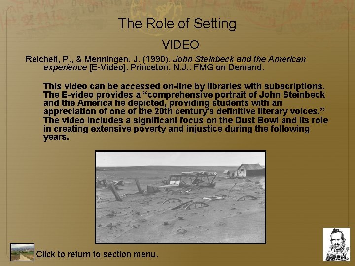 The Role of Setting VIDEO Reichelt, P. , & Menningen, J. (1990). John Steinbeck The Role of Setting VIDEO Reichelt, P. , & Menningen, J. (1990). John Steinbeck