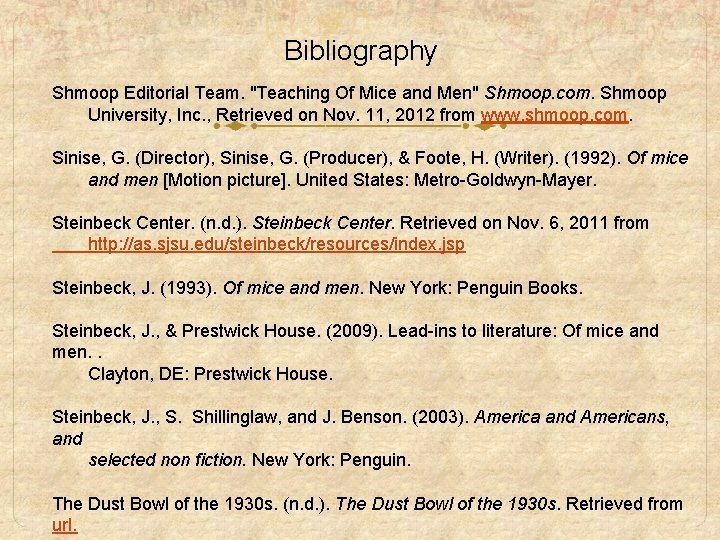 Bibliography Shmoop Editorial Team. "Teaching Of Mice and Men" Shmoop. com. Shmoop University, Inc. Bibliography Shmoop Editorial Team. "Teaching Of Mice and Men" Shmoop. com. Shmoop University, Inc.