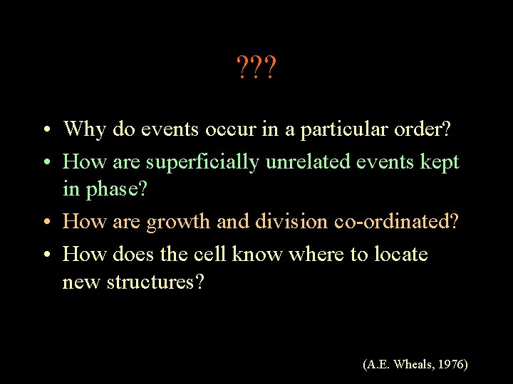 ? ? ? • Why do events occur in a particular order? • How