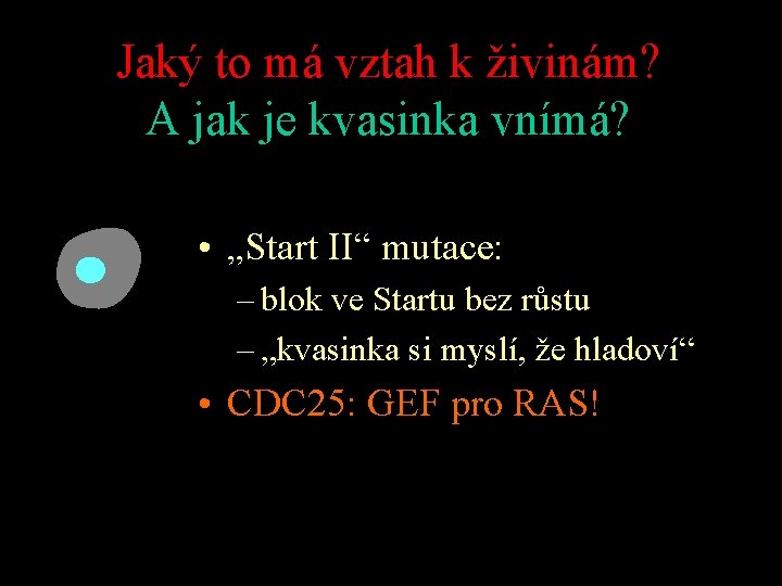 Jaký to má vztah k živinám? A jak je kvasinka vnímá? • „Start II“