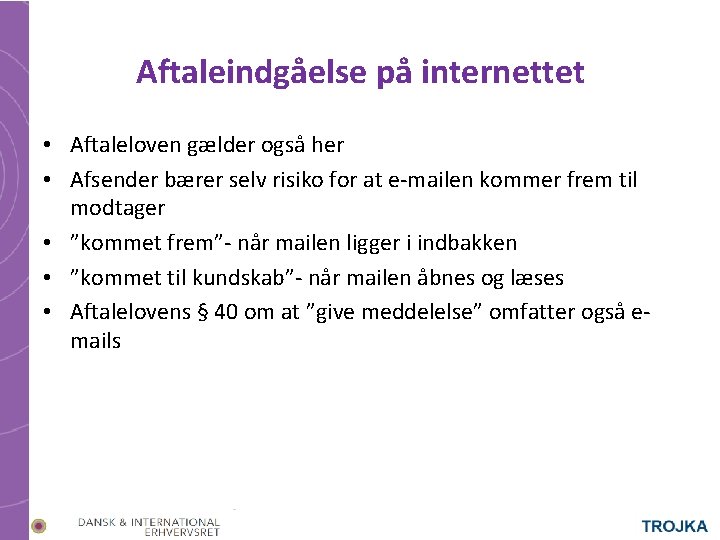 Aftaleindgåelse på internettet • Aftaleloven gælder også her • Afsender bærer selv risiko for