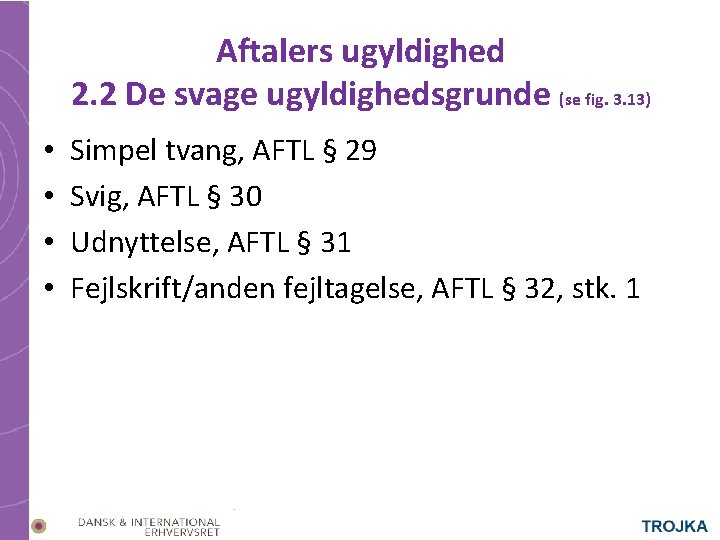 Aftalers ugyldighed 2. 2 De svage ugyldighedsgrunde (se fig. 3. 13) • • Simpel