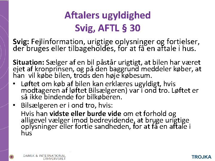 Aftalers ugyldighed Svig, AFTL § 30 Svig: Fejlinformation, urigtige oplysninger og fortielser, der bruges