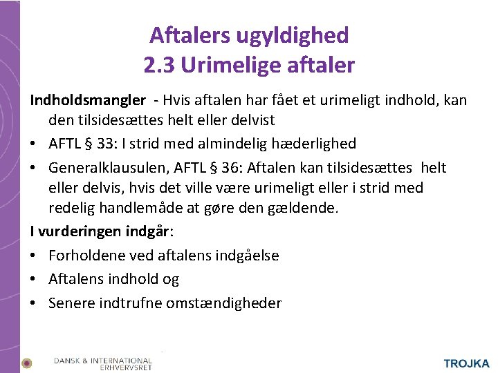 Aftalers ugyldighed 2. 3 Urimelige aftaler Indholdsmangler - Hvis aftalen har fået et urimeligt