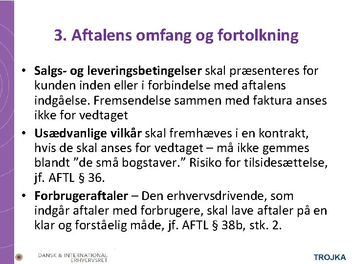 3. Aftalens omfang og fortolkning • Salgs- og leveringsbetingelser skal præsenteres for kunden inden