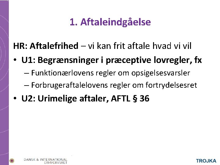 1. Aftaleindgåelse HR: Aftalefrihed – vi kan frit aftale hvad vi vil • U