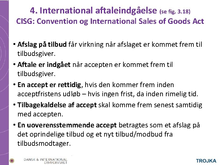 4. International aftaleindgåelse (se fig. 3. 18) CISG: Convention og International Sales of Goods