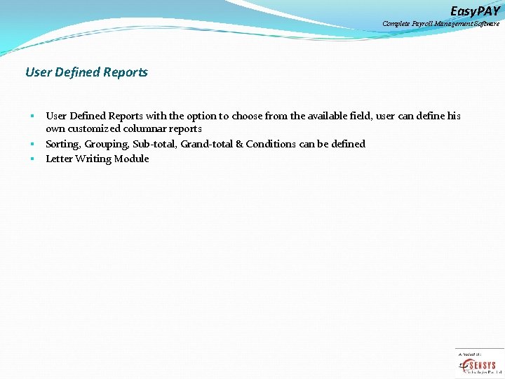 Easy. PAY Complete Payroll Management Software User Defined Reports with the option to choose