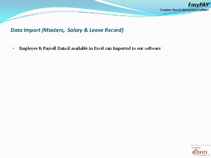 Easy. PAY Complete Payroll Management Software Data Import (Masters, Salary & Leave Record) §