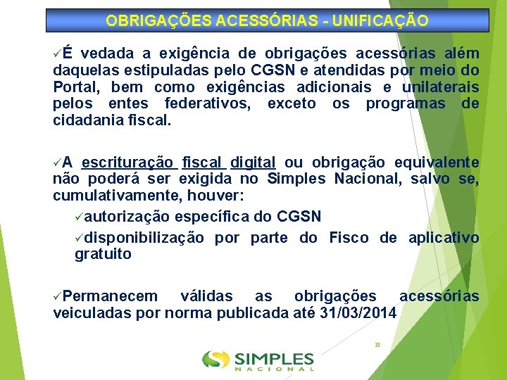 OBRIGAÇÕES ACESSÓRIAS - UNIFICAÇÃO É vedada a exigência de obrigações acessórias além daquelas estipuladas