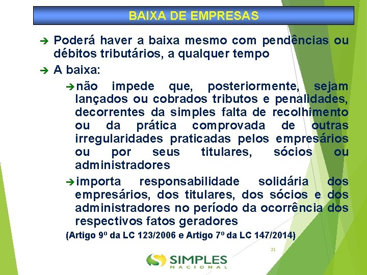 BAIXA DE EMPRESAS Poderá haver a baixa mesmo com pendências ou débitos tributários, a