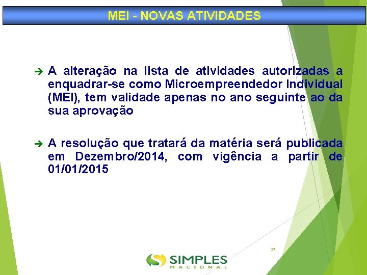 MEI - NOVAS ATIVIDADES A alteração na lista de atividades autorizadas a enquadrar-se como