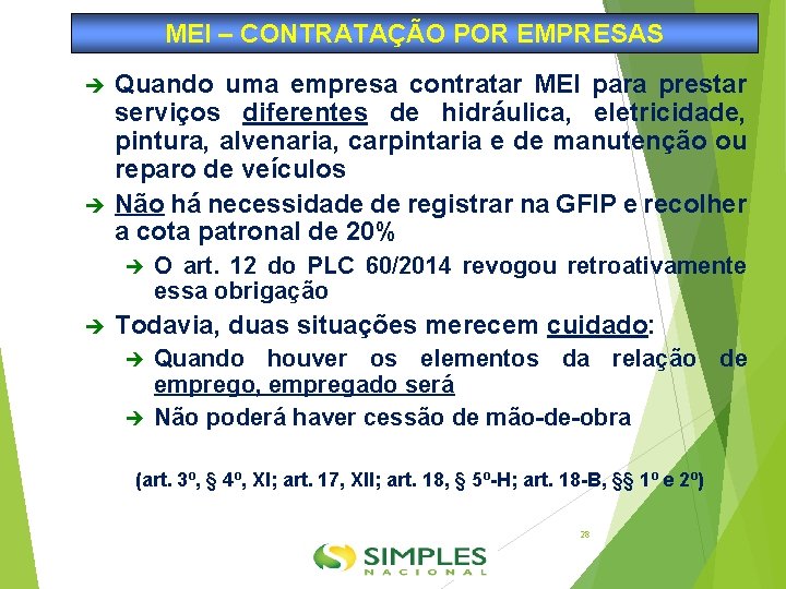 MEI – CONTRATAÇÃO POR EMPRESAS Quando uma empresa contratar MEI para prestar serviços diferentes