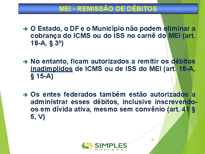 MEI - REMISSÃO DE DÉBITOS O Estado, o DF e o Município não podem