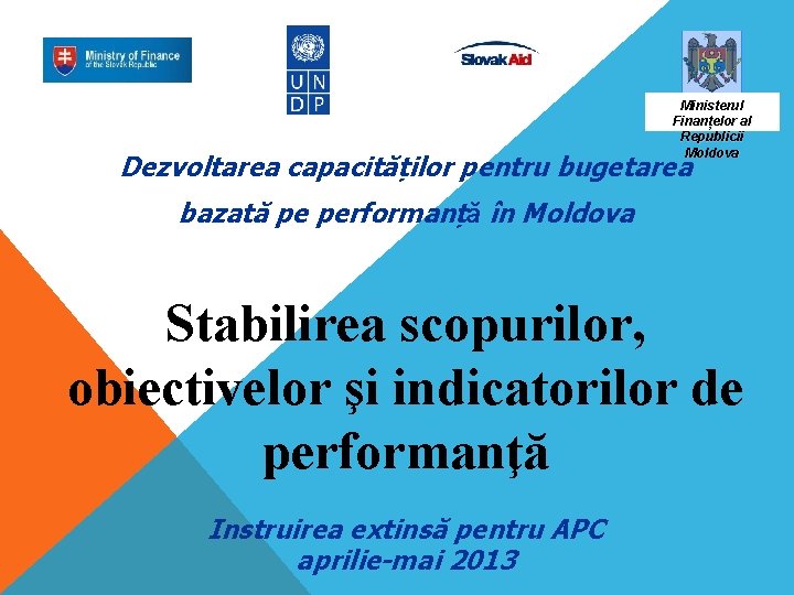 Ministerul Finanțelor al Republicii Moldova Dezvoltarea capacităților pentru bugetarea bazată pe performanță în Moldova