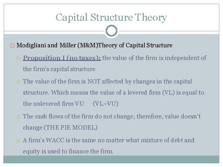 Capital Structure Theory � Modigliani and Miller (M&M)Theory of Capital Structure Proposition I (no