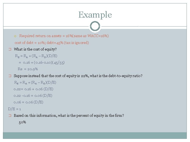 Example Required return on assets = 16%(same as WACC=16%) cost of debt = 10%;