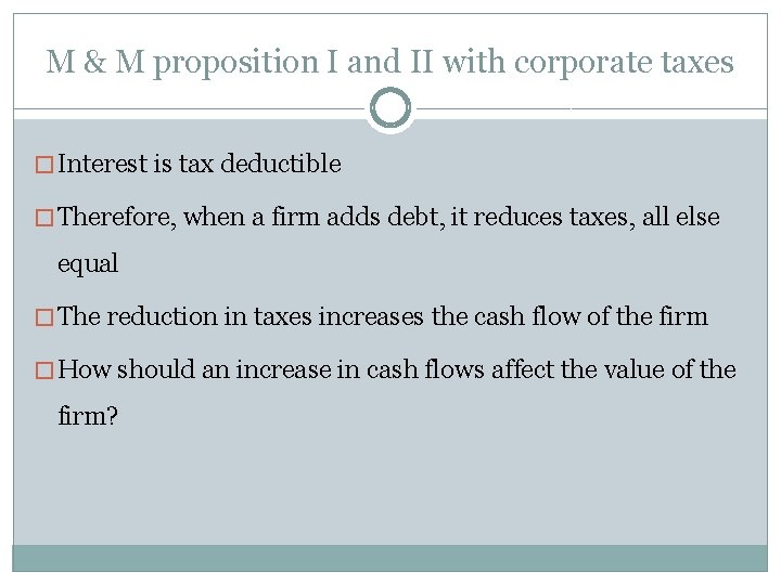 M & M proposition I and II with corporate taxes � Interest is tax