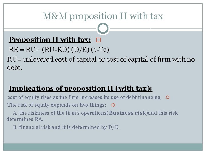 M&M proposition II with tax Proposition II with tax: � RE = RU+ (RU-RD)