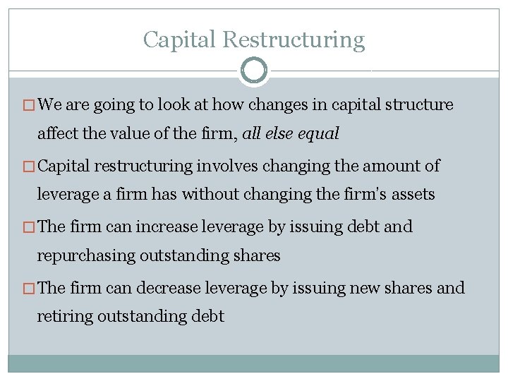 Capital Restructuring � We are going to look at how changes in capital structure