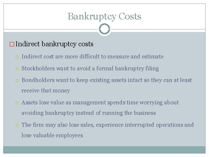 Bankruptcy Costs � Indirect bankruptcy costs Indirect cost are more difficult to measure and