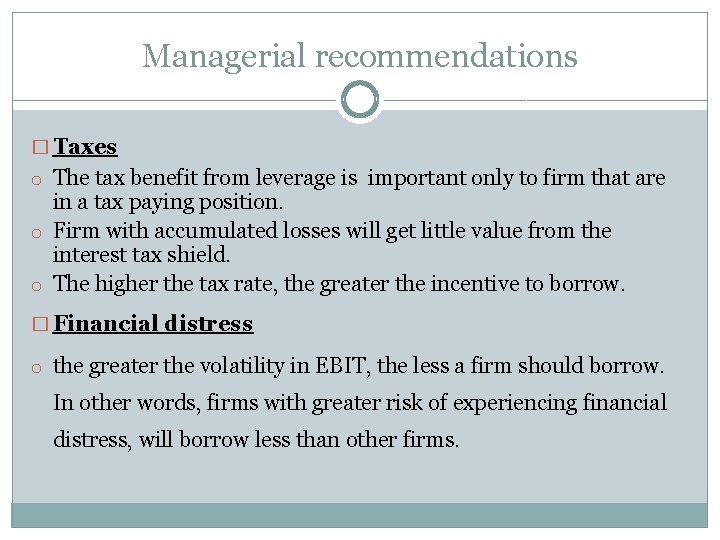 Managerial recommendations � Taxes o The tax benefit from leverage is important only to