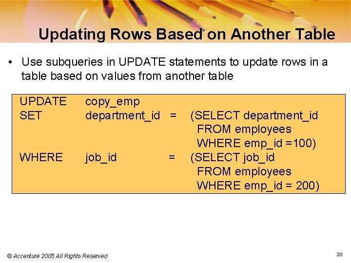 Updating Rows Based on Another Table • Use subqueries in UPDATE statements to update