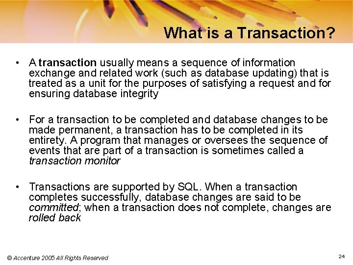 What is a Transaction? • A transaction usually means a sequence of information exchange
