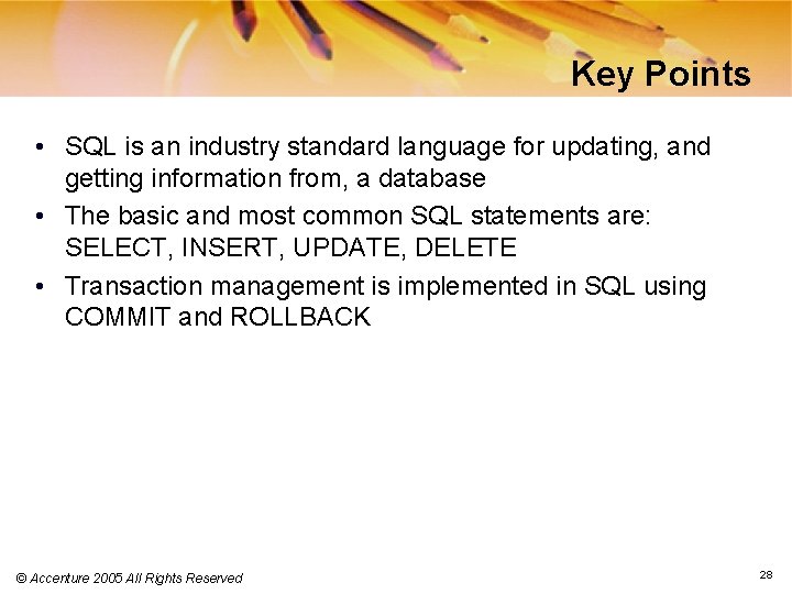 Key Points • SQL is an industry standard language for updating, and getting information