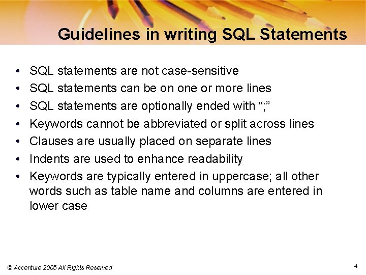 Guidelines in writing SQL Statements • • SQL statements are not case-sensitive SQL statements