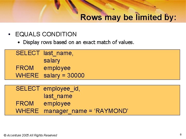 Rows may be limited by: • EQUALS CONDITION • Display rows based on an