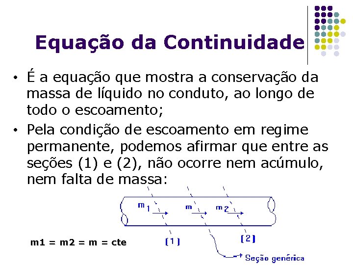 Equação da Continuidade • É a equação que mostra a conservação da massa de