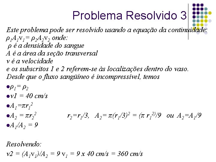 Problema Resolvido 3 Este problema pode ser resolvido usando a equação da continuidade: ρ1