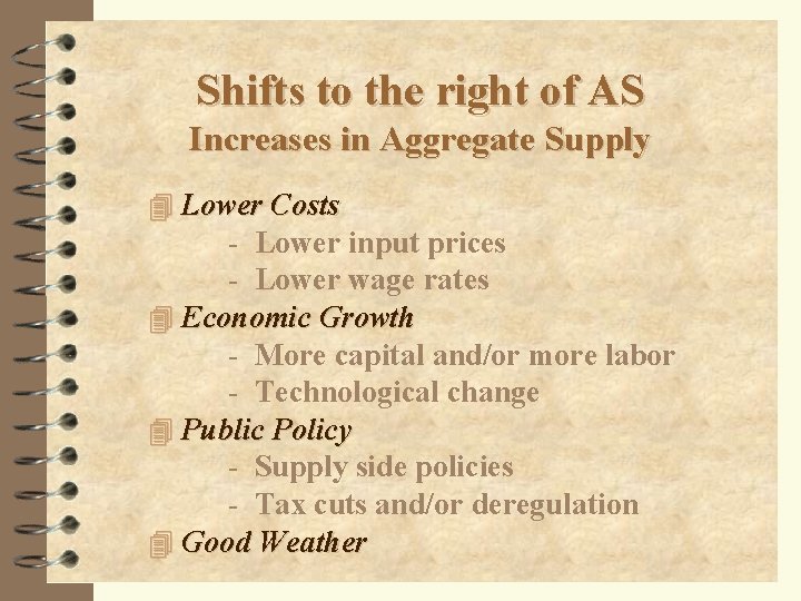 Shifts to the right of AS Increases in Aggregate Supply 4 Lower Costs -