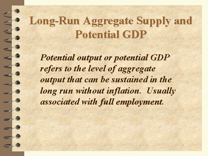 Long-Run Aggregate Supply and Potential GDP Potential output or potential GDP refers to the
