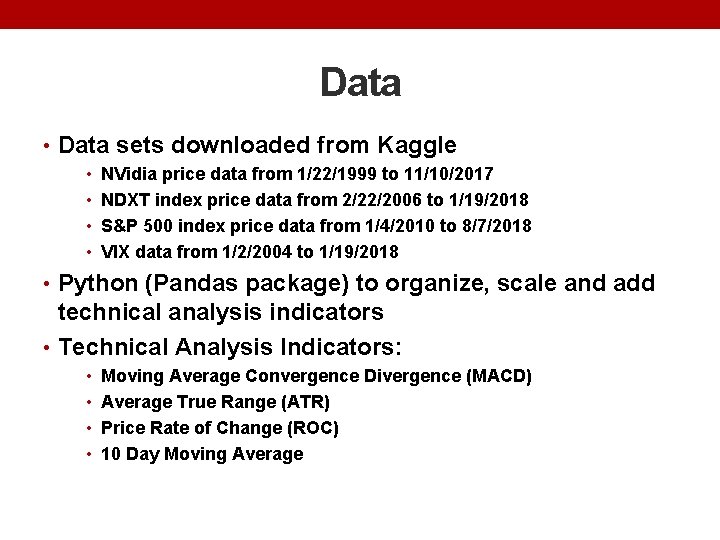 Data • Data sets downloaded from Kaggle • NVidia price data from 1/22/1999 to