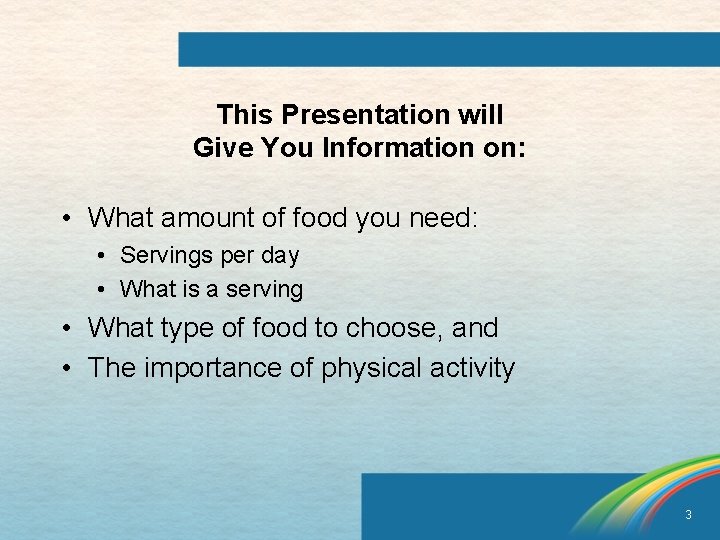 This Presentation will Give You Information on: • What amount of food you need: