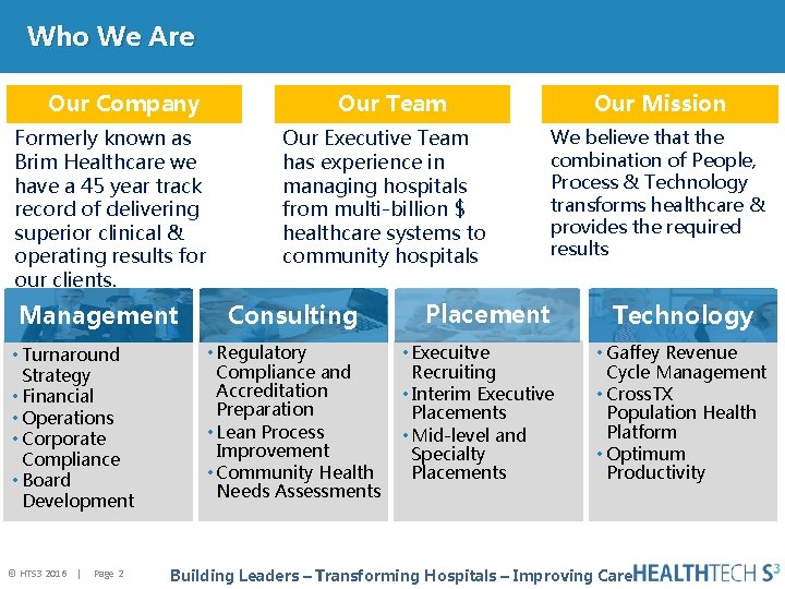 Who We Are Our Company Formerly known as Brim Healthcare we have a 45