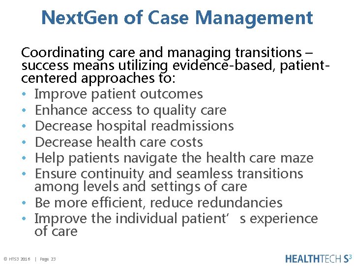Next. Gen of Case Management Coordinating care and managing transitions – success means utilizing