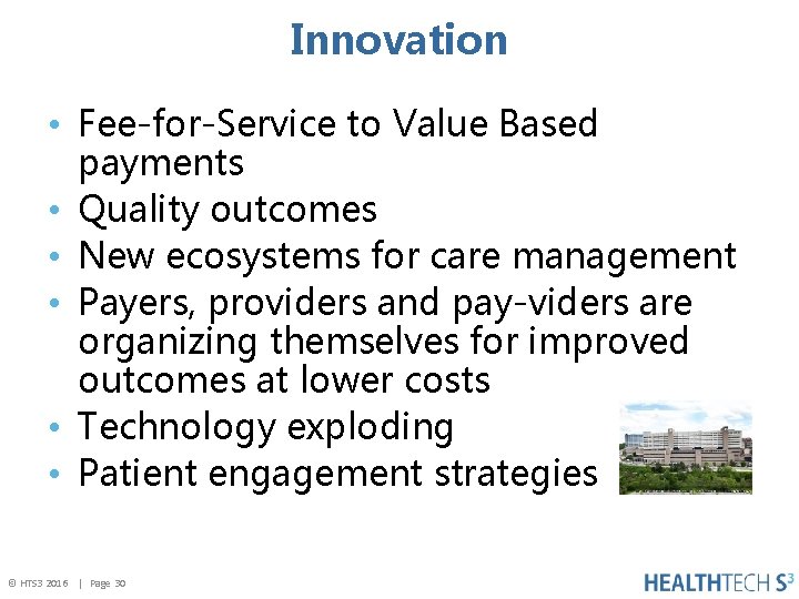 Innovation • Fee-for-Service to Value Based payments • Quality outcomes • New ecosystems for
