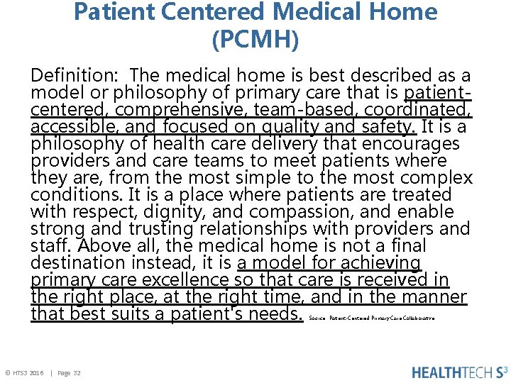 Patient Centered Medical Home (PCMH) Definition: The medical home is best described as a