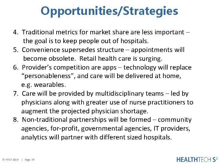 Opportunities/Strategies 4. Traditional metrics for market share less important – the goal is to