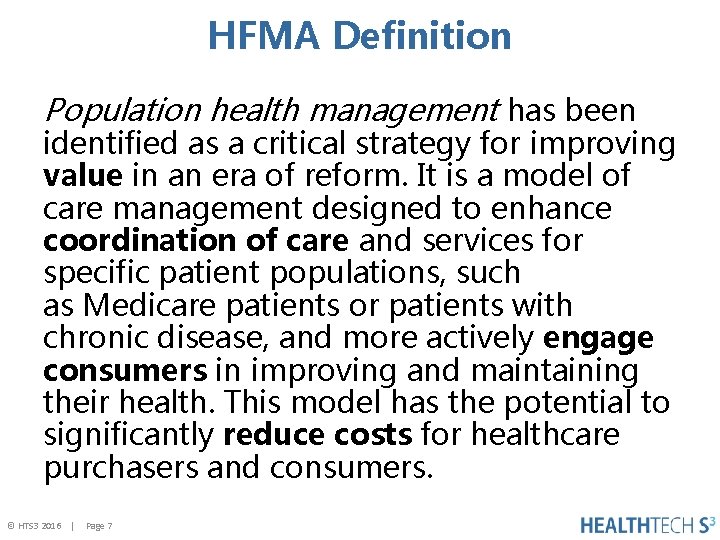 HFMA Definition Population health management has been identified as a critical strategy for improving