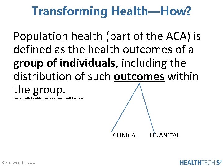 Transforming Health—How? Population health (part of the ACA) is defined as the health outcomes