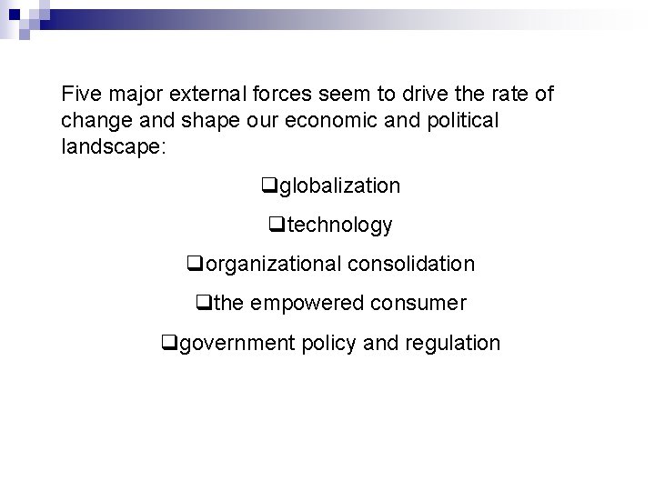 Five major external forces seem to drive the rate of change and shape our