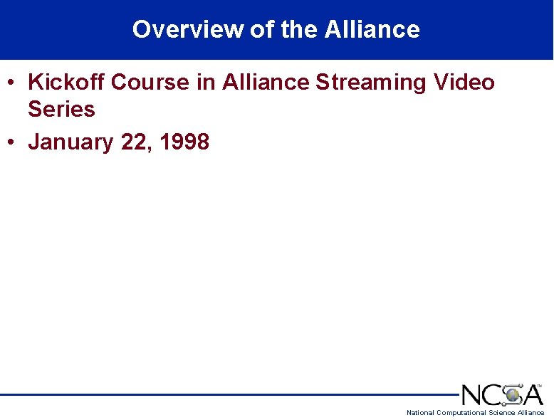 Overview of the Alliance • Kickoff Course in Alliance Streaming Video Series • January