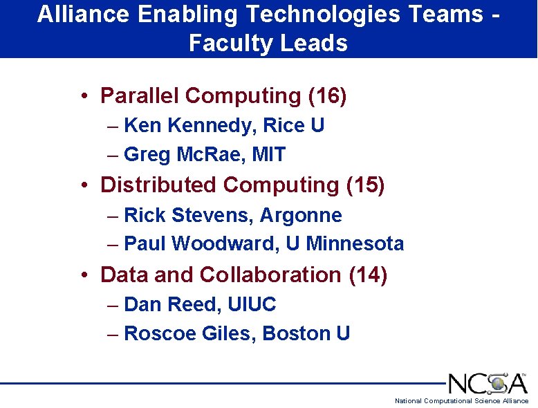 Alliance Enabling Technologies Teams Faculty Leads • Parallel Computing (16) – Kennedy, Rice U Alliance Enabling Technologies Teams Faculty Leads • Parallel Computing (16) – Kennedy, Rice U
