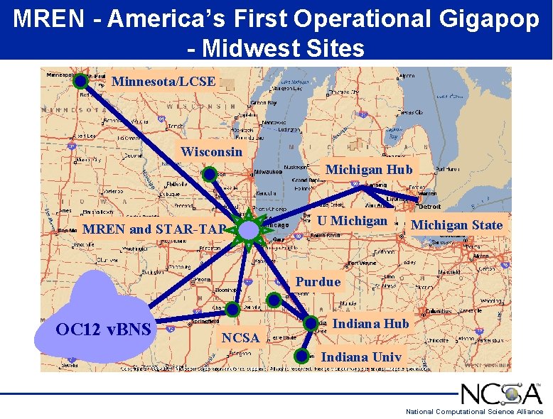 MREN - America’s First Operational Gigapop - Midwest Sites Minnesota/LCSE Wisconsin Michigan Hub MREN